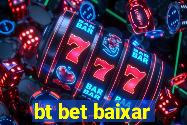 bt bet baixar