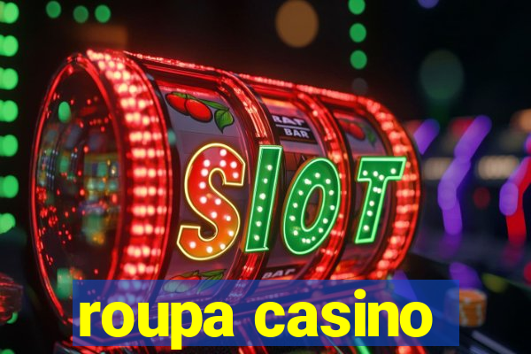 roupa casino