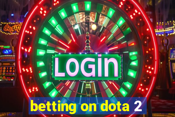 betting on dota 2