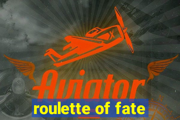 roulette of fate