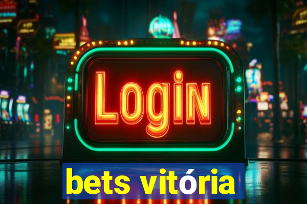 bets vitória