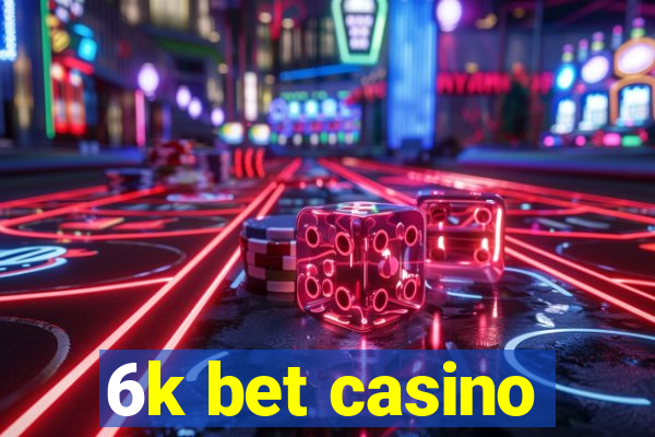 6k bet casino