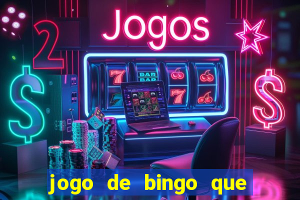 jogo de bingo que paga dinheiro de verdade