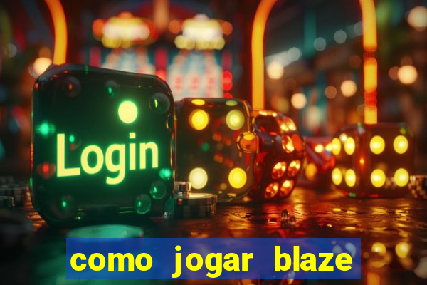 como jogar blaze no celular