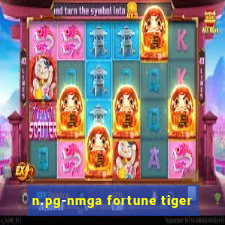 n.pg-nmga fortune tiger