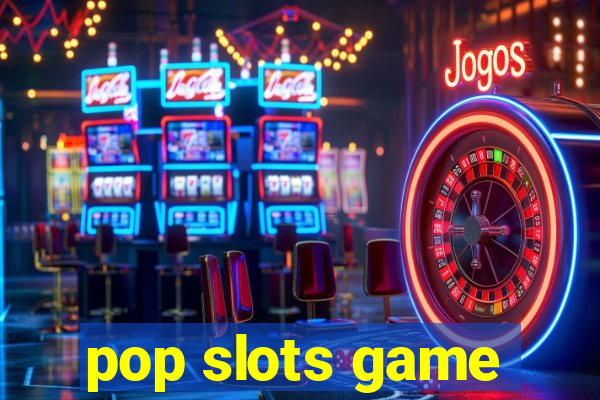 pop slots game