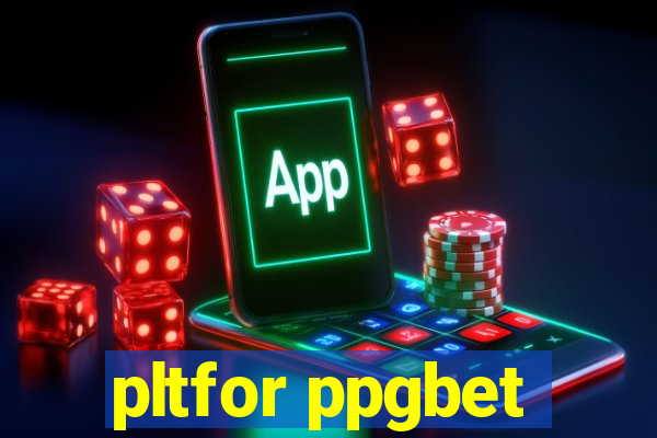 pltfor ppgbet