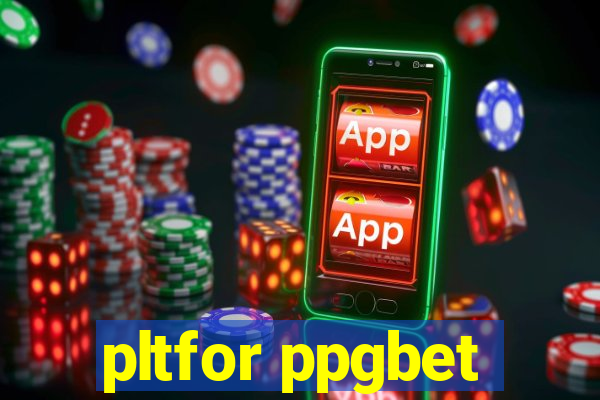 pltfor ppgbet