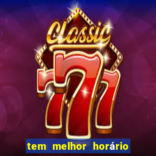 tem melhor horário para jogar fortune tiger