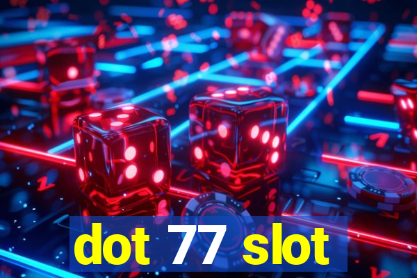 dot 77 slot