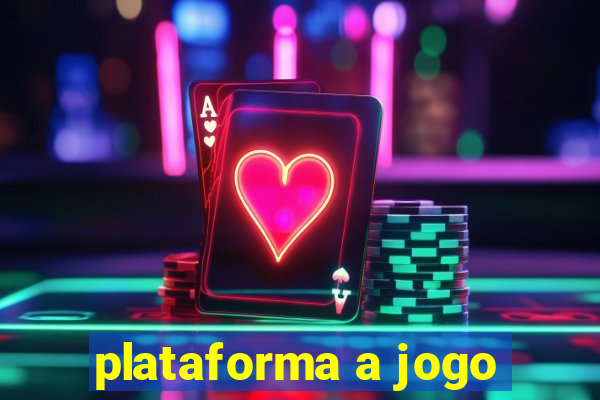 plataforma a jogo