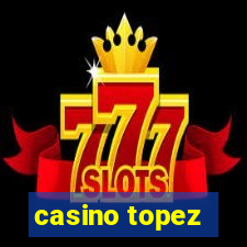 casino topez