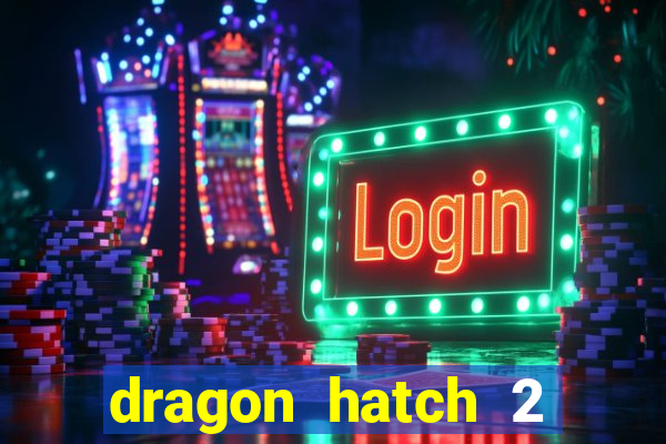 dragon hatch 2 slot png