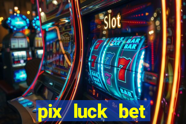 pix luck bet fortune tiger