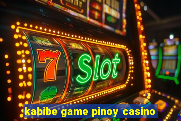 kabibe game pinoy casino