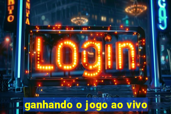 ganhando o jogo ao vivo