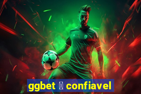 ggbet 茅 confiavel