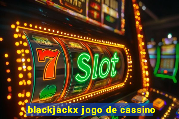 blackjackx jogo de cassino