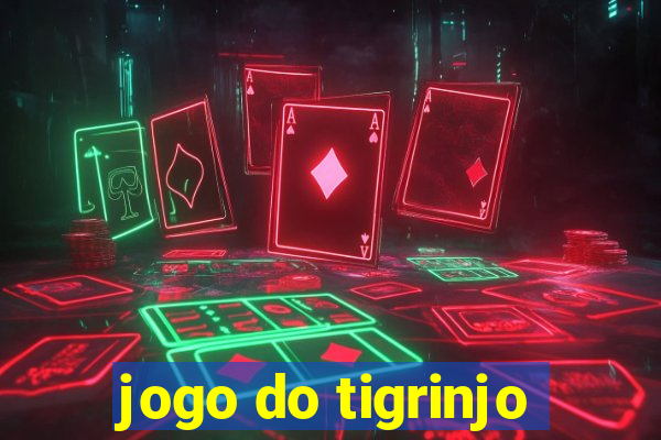 jogo do tigrinjo