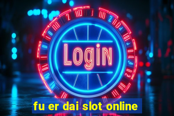 fu er dai slot online