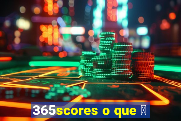 365scores o que 茅