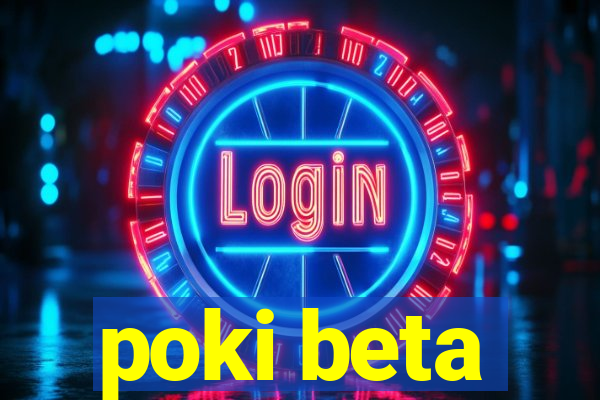 poki beta