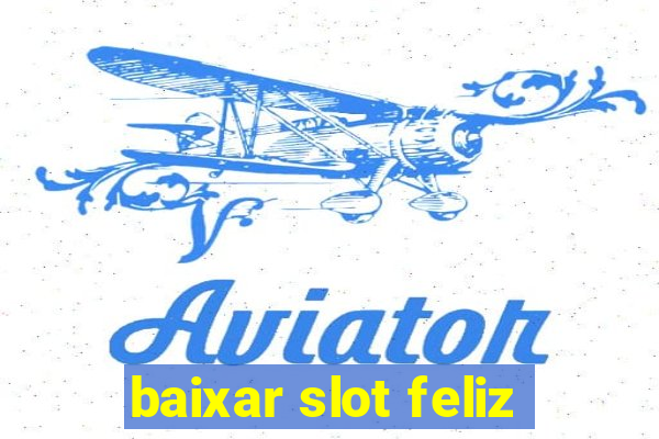 baixar slot feliz