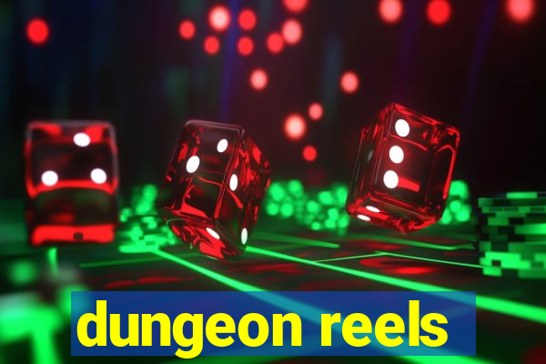 dungeon reels