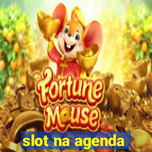 slot na agenda