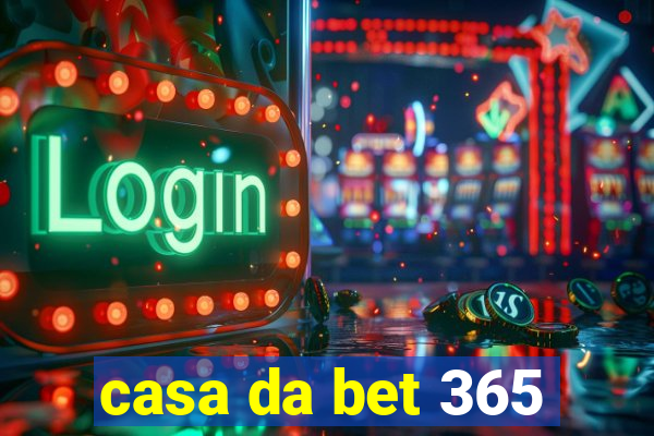 casa da bet 365