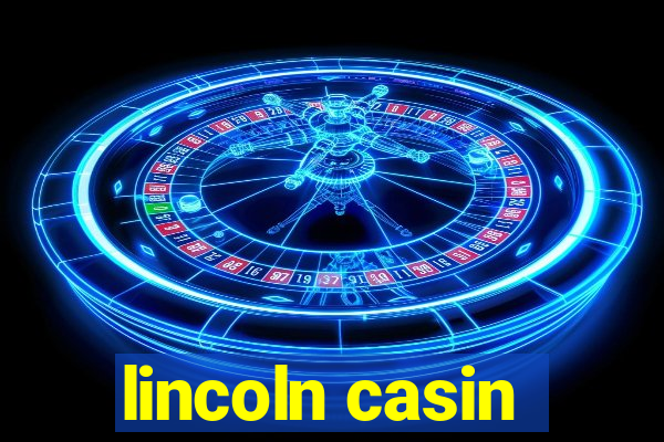 lincoln casin