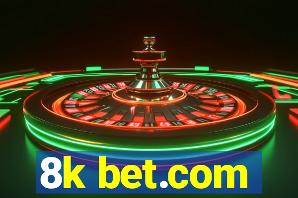 8k bet.com