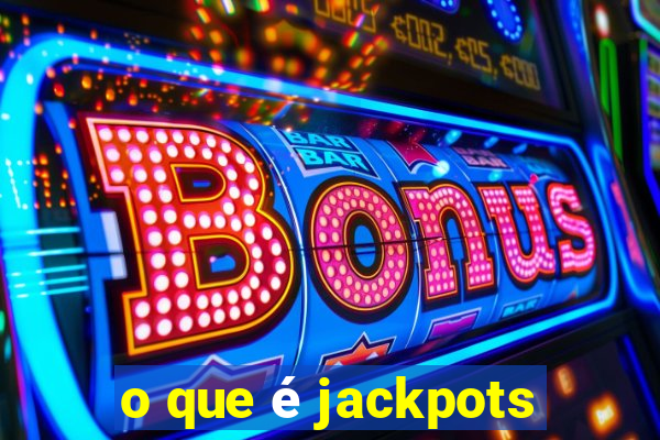 o que é jackpots