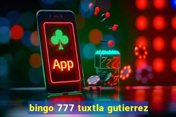 bingo 777 tuxtla gutierrez