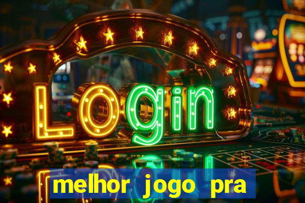 melhor jogo pra ganha dinheiro