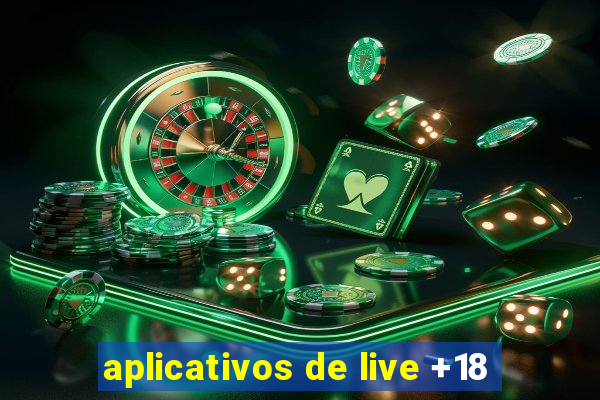 aplicativos de live +18