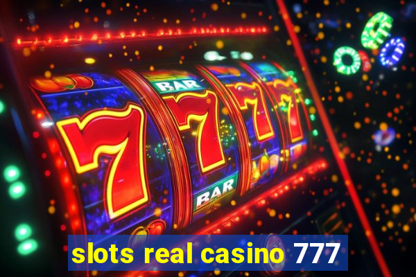 slots real casino 777