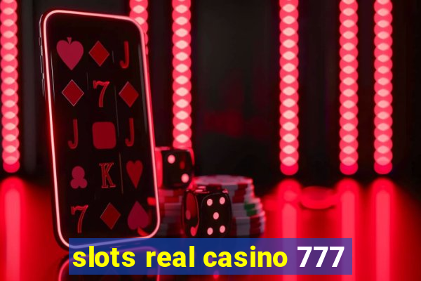 slots real casino 777