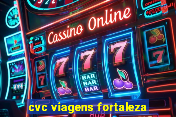 cvc viagens fortaleza