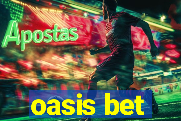 oasis bet