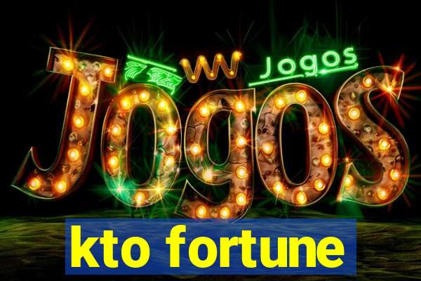 kto fortune