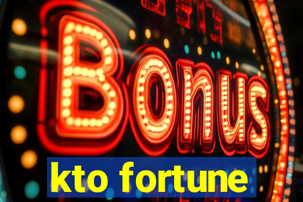 kto fortune