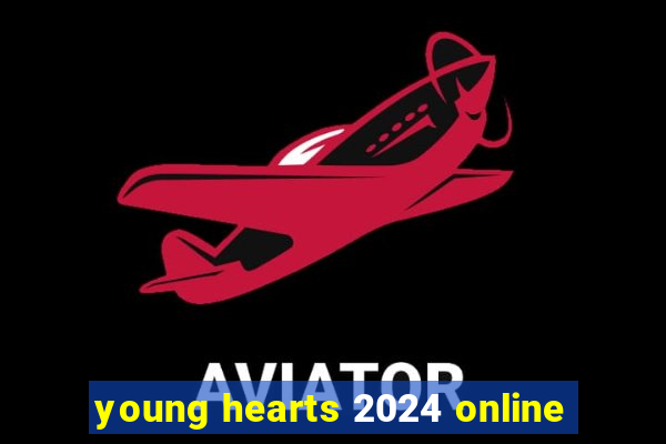 young hearts 2024 online