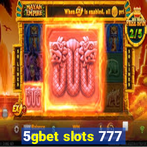 5gbet slots 777