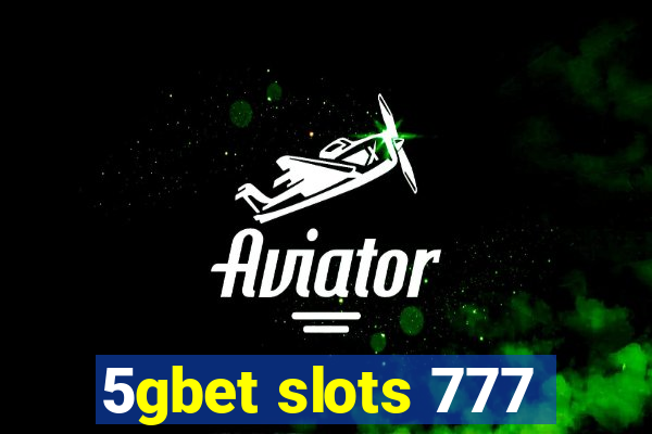 5gbet slots 777