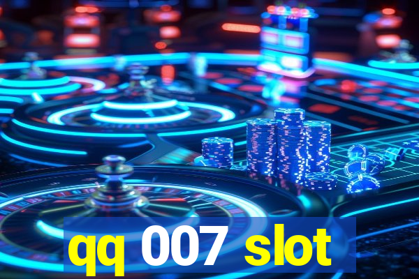 qq 007 slot