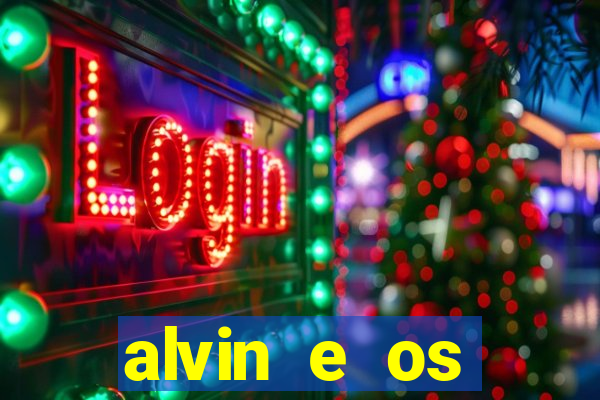 alvin e os esquilos 3 filme completo dublado