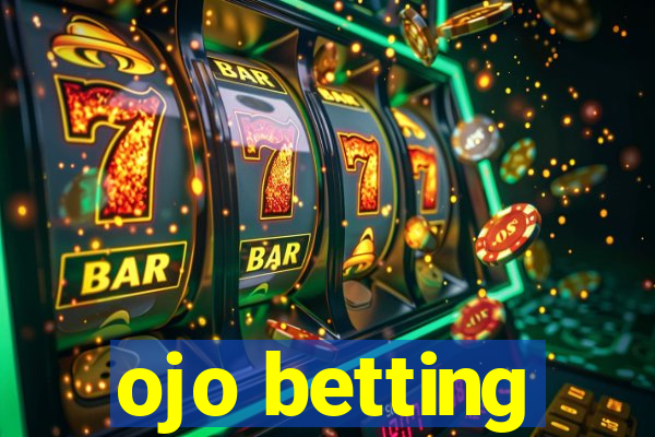 ojo betting