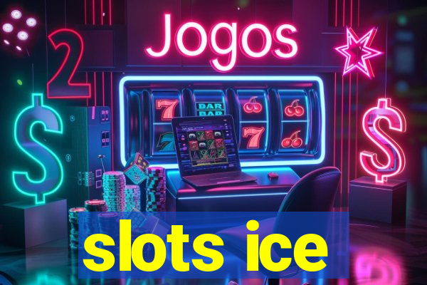 slots ice