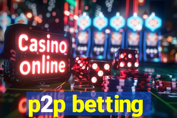 p2p betting